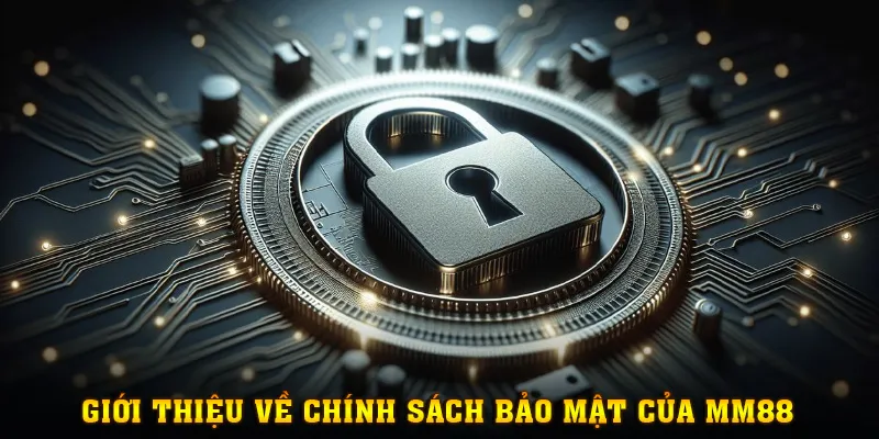 Thông tin về chính sách bảo mật của MM88