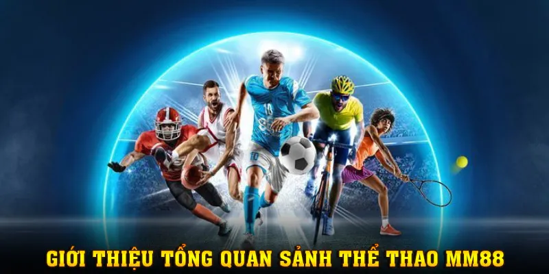 Giới thiệu đôi nét về chuyên mục thể thao MM88